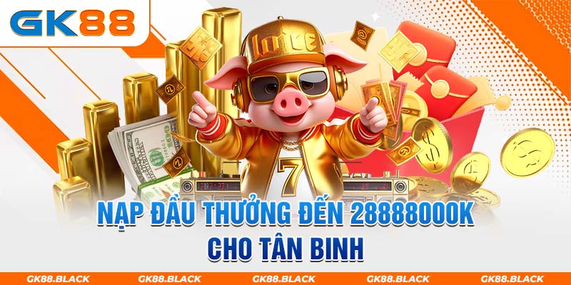 Nạp đầu thưởng đến 28888000K cho tân binh